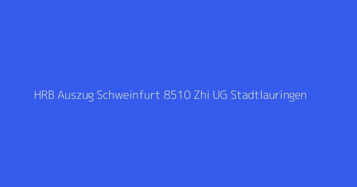 HRB Auszug Schweinfurt 8510 Zhi UG Stadtlauringen